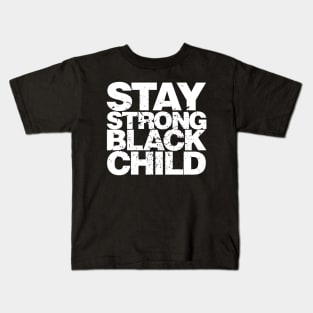 Stay Strong Black Child Kids T-Shirt